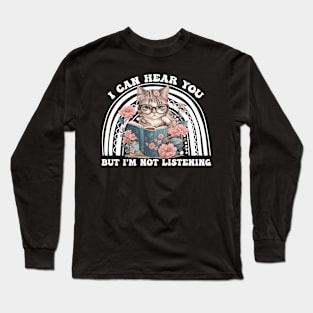 I Can Hear You But I'm Listening Long Sleeve T-Shirt